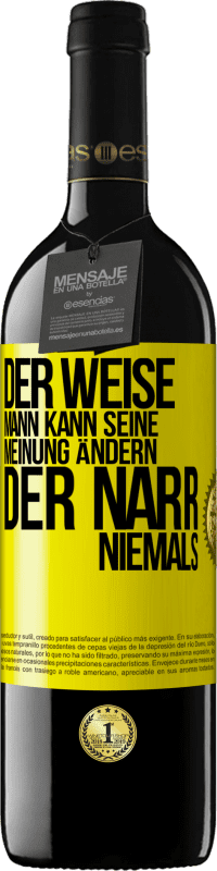 39,95 € | Rotwein RED Ausgabe MBE Reserve Der weise Mann kann seine Meinung ändern. Der Narr, niemals Gelbes Etikett. Anpassbares Etikett Reserve 12 Monate Ernte 2015 Tempranillo