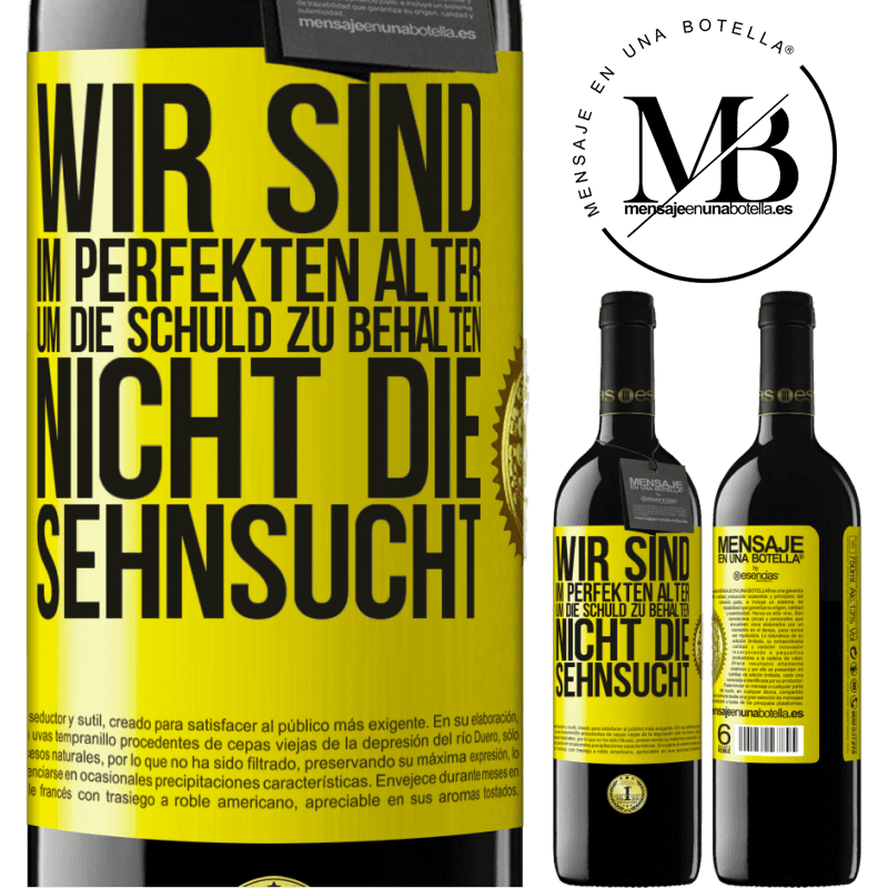 39,95 € Kostenloser Versand | Rotwein RED Ausgabe MBE Reserve Wir sind im perfekten Alter, um Schuldgefühle zu haben, nicht Verlangen Gelbes Etikett. Anpassbares Etikett Reserve 12 Monate Ernte 2016 Tempranillo