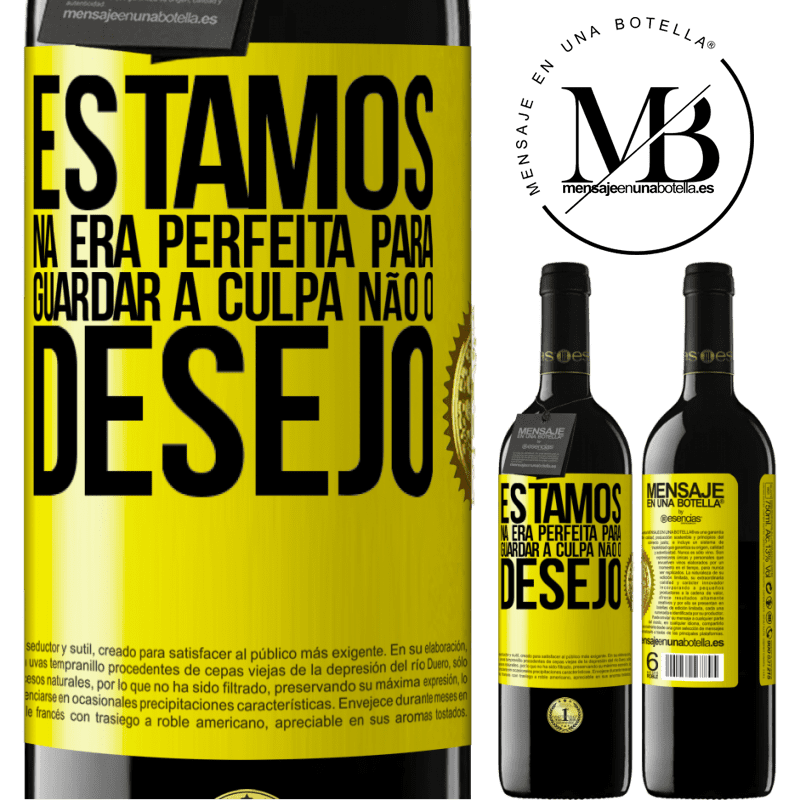 39,95 € Envio grátis | Vinho tinto Edição RED MBE Reserva Estamos na era perfeita para guardar a culpa, não o desejo Etiqueta Amarela. Etiqueta personalizável Reserva 12 Meses Colheita 2015 Tempranillo