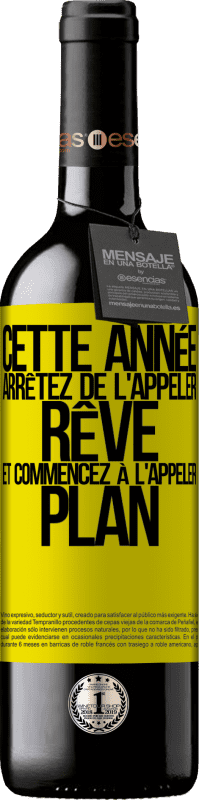 39,95 € | Vin rouge Édition RED MBE Réserve Cette année arrêtez de l'appeler rêve et commencez à l'appeler plan Étiquette Jaune. Étiquette personnalisable Réserve 12 Mois Récolte 2015 Tempranillo