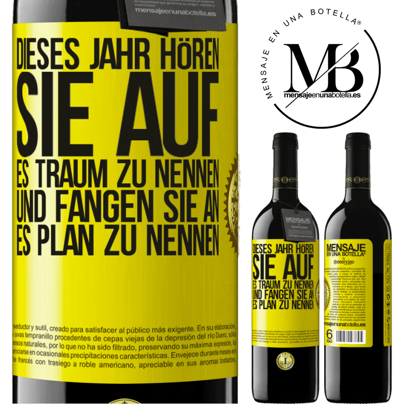 39,95 € Kostenloser Versand | Rotwein RED Ausgabe MBE Reserve Dieses Jahr, hör auf, es Traum zu nennen und fange an, es Plan zu nennen Gelbes Etikett. Anpassbares Etikett Reserve 12 Monate Ernte 2015 Tempranillo