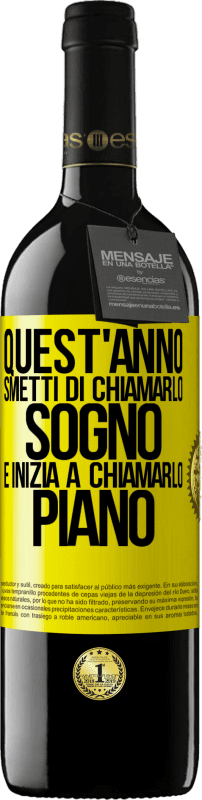 39,95 € Spedizione Gratuita | Vino rosso Edizione RED MBE Riserva Quest'anno smetti di chiamarlo sogno e inizia a chiamarlo piano Etichetta Gialla. Etichetta personalizzabile Riserva 12 Mesi Raccogliere 2016 Tempranillo
