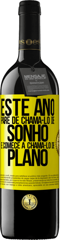 «Este ano, pare de chamá-lo de sonho e comece a chamá-lo de plano» Edição RED MBE Reserva