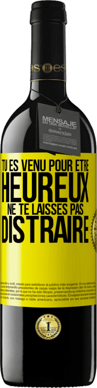 39,95 € | Vin rouge Édition RED MBE Réserve Tu es venu pour être heureux. Ne te laisses pas distraire Étiquette Jaune. Étiquette personnalisable Réserve 12 Mois Récolte 2014 Tempranillo