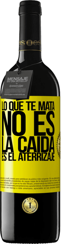 «Lo que te mata no es la caída, es el aterrizaje» Edición RED MBE Reserva