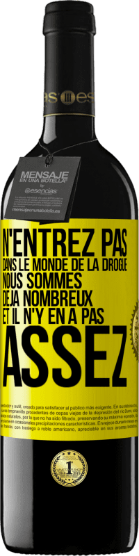 «N'entrez pas dans le monde de la drogue. Nous sommes déjà nombreux et il n'y en a pas assez» Édition RED MBE Réserve