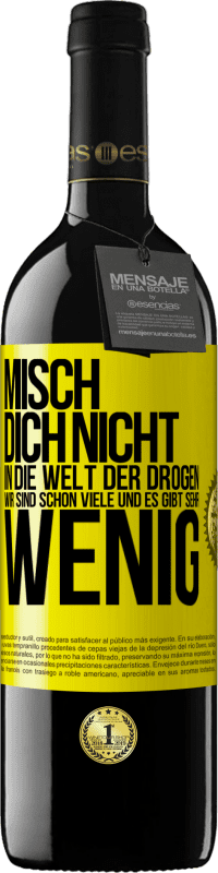 39,95 € | Rotwein RED Ausgabe MBE Reserve Misch dich nicht in die Welt der Drogen. Wir sind schon viele und es gibt sehr wenig Gelbes Etikett. Anpassbares Etikett Reserve 12 Monate Ernte 2014 Tempranillo