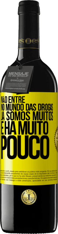 39,95 € Envio grátis | Vinho tinto Edição RED MBE Reserva Não entre no mundo das drogas ... Já somos muitos e há muito pouco Etiqueta Amarela. Etiqueta personalizável Reserva 12 Meses Colheita 2016 Tempranillo