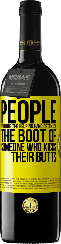 Free Shipping | Red Wine RED Edition MBE Reserve People who bite the helping hand, often lick the boot of someone who kicks their butts Yellow Label. Customizable label Reserve 12 Months Harvest 2014 Tempranillo