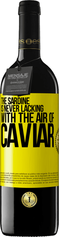 «The sardine is never lacking with the air of caviar» RED Edition MBE Reserve
