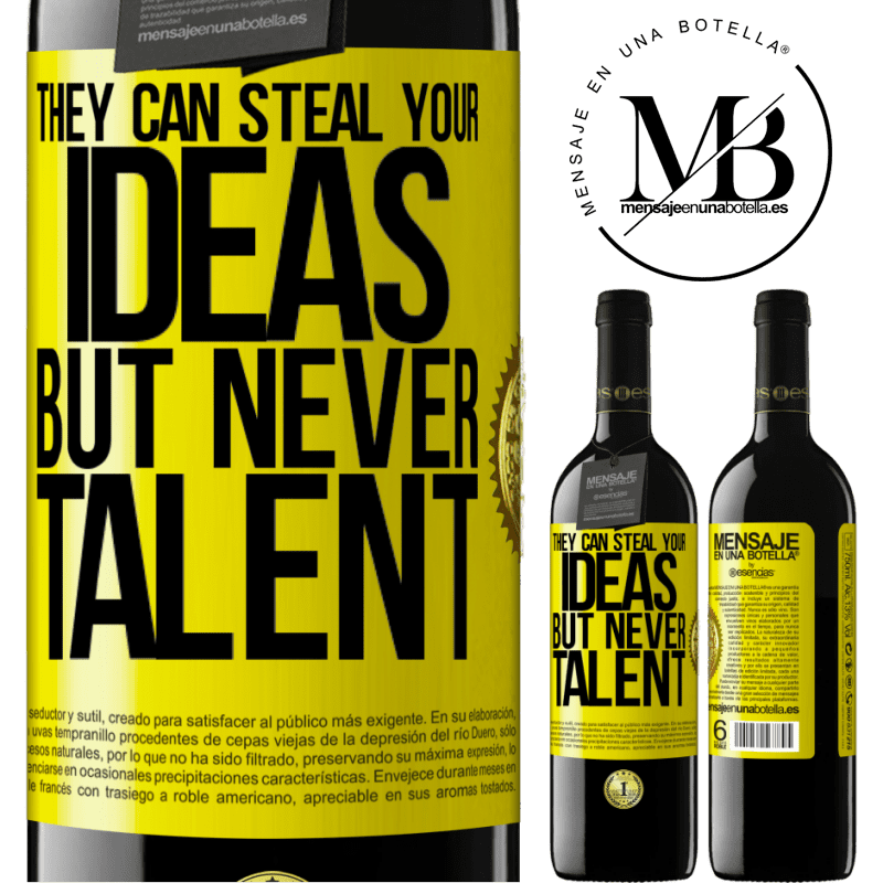 39,95 € Free Shipping | Red Wine RED Edition MBE Reserve They can steal your ideas but never talent Yellow Label. Customizable label Reserve 12 Months Harvest 2015 Tempranillo