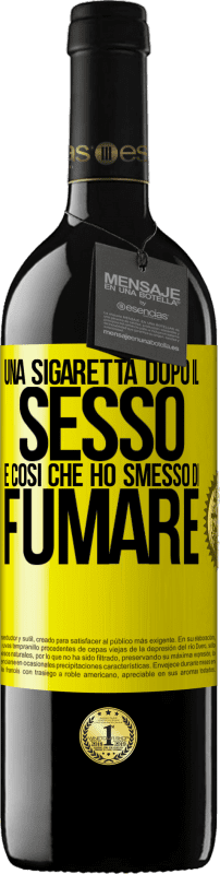 39,95 € Spedizione Gratuita | Vino rosso Edizione RED MBE Riserva Una sigaretta dopo il sesso. È così che ho smesso di fumare Etichetta Gialla. Etichetta personalizzabile Riserva 12 Mesi Raccogliere 2014 Tempranillo