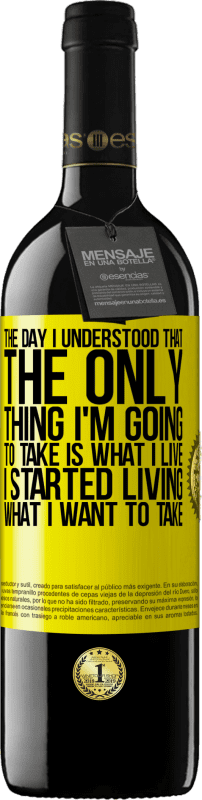 39,95 € Free Shipping | Red Wine RED Edition MBE Reserve The day I understood that the only thing I'm going to take is what I live, I started living what I want to take Yellow Label. Customizable label Reserve 12 Months Harvest 2016 Tempranillo