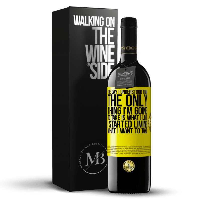 39,95 € Free Shipping | Red Wine RED Edition MBE Reserve The day I understood that the only thing I'm going to take is what I live, I started living what I want to take Yellow Label. Customizable label Reserve 12 Months Harvest 2014 Tempranillo
