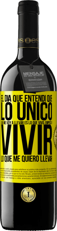 Envío gratis | Vino Tinto Edición RED MBE Reserva El día que entendí que lo único que me voy a llevar es lo que vivo, empecé a vivir lo que me quiero llevar Etiqueta Amarilla. Etiqueta personalizable Reserva 12 Meses Cosecha 2014 Tempranillo