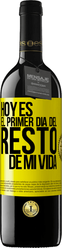 39,95 € Envío gratis | Vino Tinto Edición RED MBE Reserva Hoy es el primer día del resto de mi vida Etiqueta Amarilla. Etiqueta personalizable Reserva 12 Meses Cosecha 2016 Tempranillo