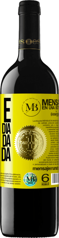 «Hoje é o primeiro dia do resto da minha vida» Edição RED MBE Reserva