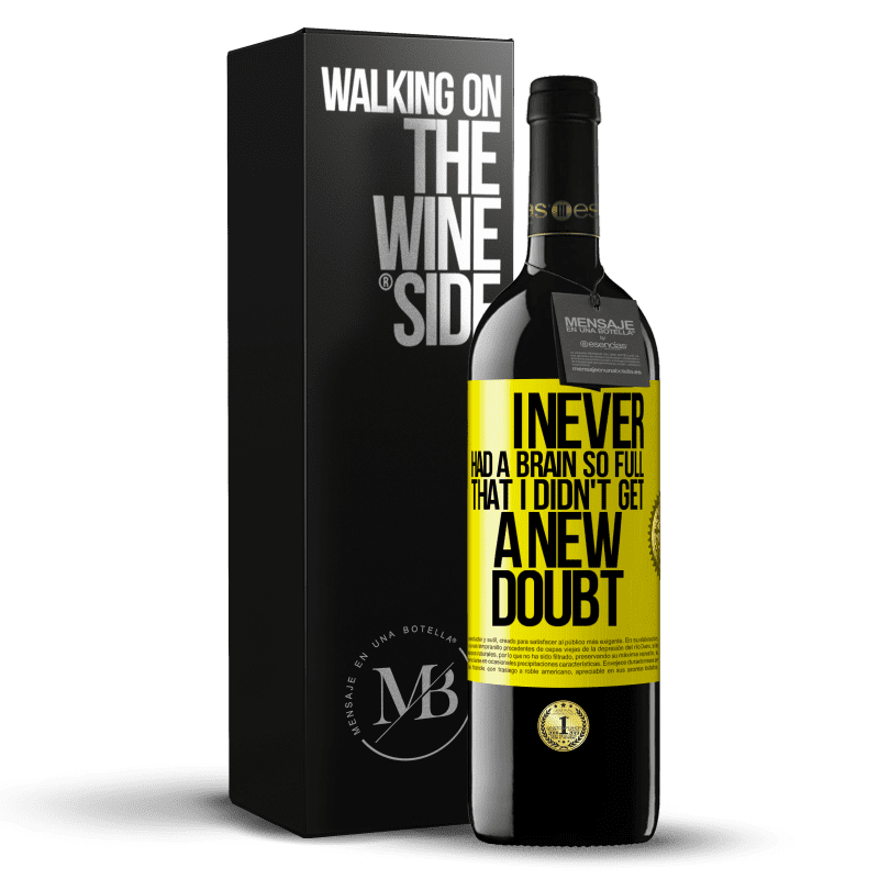 39,95 € Free Shipping | Red Wine RED Edition MBE Reserve I never had a brain so full that I didn't get a new doubt Yellow Label. Customizable label Reserve 12 Months Harvest 2014 Tempranillo