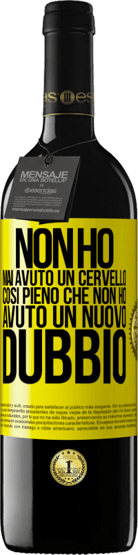 39,95 € Spedizione Gratuita | Vino rosso Edizione RED MBE Riserva Non ho mai avuto un cervello così pieno che non ho avuto un nuovo dubbio Etichetta Gialla. Etichetta personalizzabile Riserva 12 Mesi Raccogliere 2016 Tempranillo