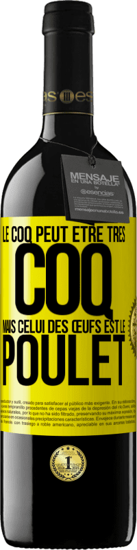 39,95 € | Vin rouge Édition RED MBE Réserve Le coq peut être très coq, mais celui des œufs est le poulet Étiquette Jaune. Étiquette personnalisable Réserve 12 Mois Récolte 2015 Tempranillo