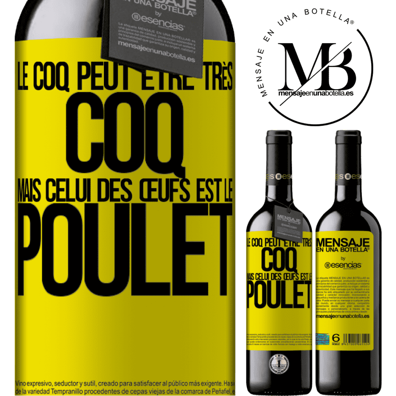 «Le coq peut être très coq, mais celui des œufs est le poulet» Édition RED MBE Réserve