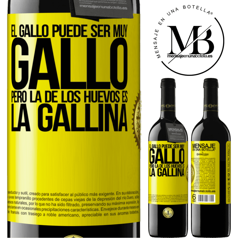39,95 € Envío gratis | Vino Tinto Edición RED MBE Reserva El gallo puede ser muy gallo, pero la de los huevos es la gallina Etiqueta Amarilla. Etiqueta personalizable Reserva 12 Meses Cosecha 2015 Tempranillo