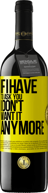 39,95 € | 赤ワイン REDエディション MBE 予約する 私があなたに尋ねなければならないなら、私はもうそれを望んでいません 黄色のラベル. カスタマイズ可能なラベル 予約する 12 月 収穫 2016 Tempranillo