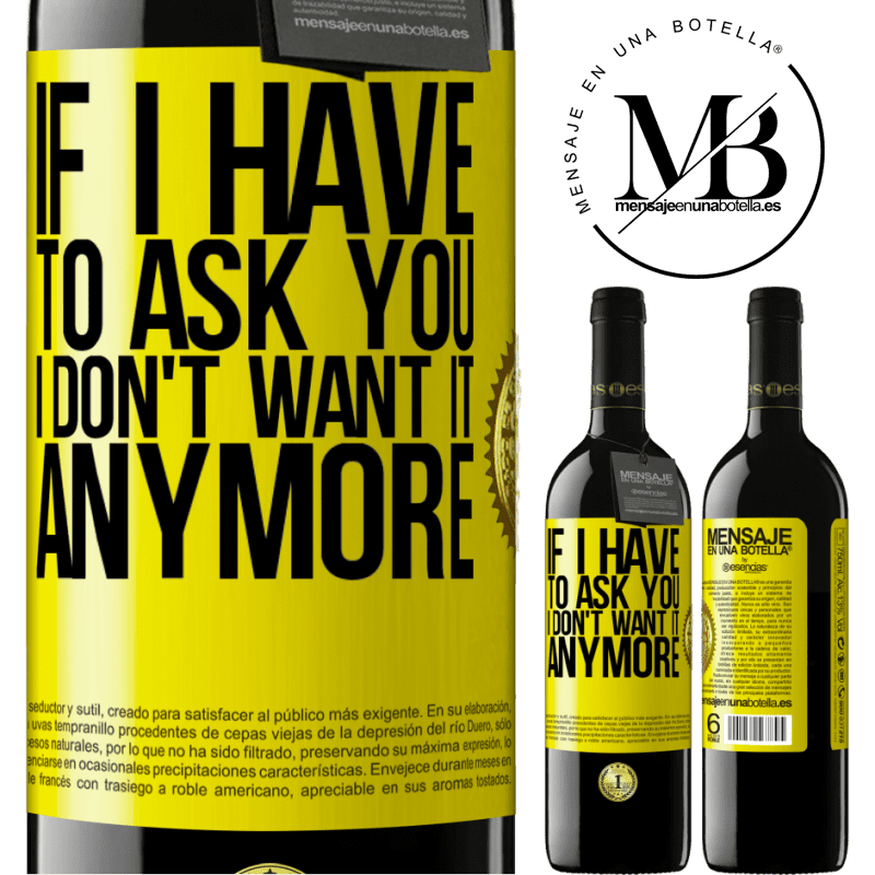 39,95 € Free Shipping | Red Wine RED Edition MBE Reserve If I have to ask you, I don't want it anymore Yellow Label. Customizable label Reserve 12 Months Harvest 2015 Tempranillo