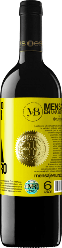 «Si te lo tengo que pedir, ya no lo quiero» Edición RED MBE Reserva