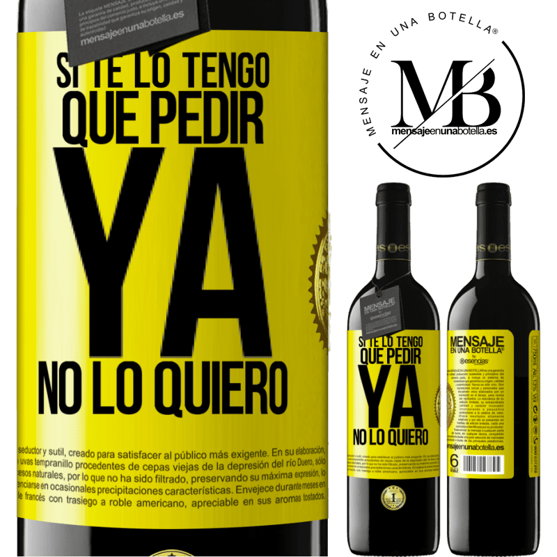 39,95 € Envío gratis | Vino Tinto Edición RED MBE Reserva Si te lo tengo que pedir, ya no lo quiero Etiqueta Amarilla. Etiqueta personalizable Reserva 12 Meses Cosecha 2015 Tempranillo