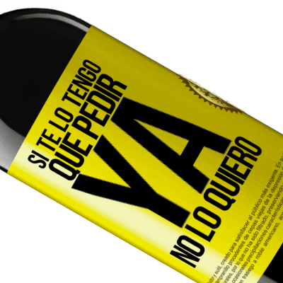 Expresiones Únicas y Personales. «Si te lo tengo que pedir, ya no lo quiero» Edición RED MBE Reserva