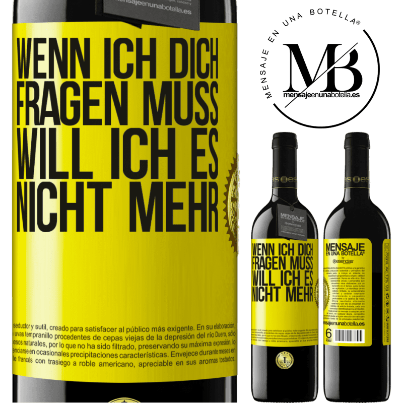 39,95 € Kostenloser Versand | Rotwein RED Ausgabe MBE Reserve Wenn ich dich darum bitten muss, will ich es nicht mehr Gelbes Etikett. Anpassbares Etikett Reserve 12 Monate Ernte 2016 Tempranillo