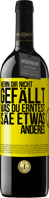 39,95 € Kostenloser Versand | Rotwein RED Ausgabe MBE Reserve Wenn dir nicht gefällt, was du erntest, säe etwas anderes Gelbes Etikett. Anpassbares Etikett Reserve 12 Monate Ernte 2015 Tempranillo