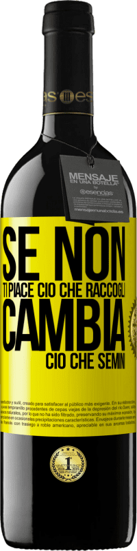 39,95 € | Vino rosso Edizione RED MBE Riserva Se non ti piace ciò che raccogli, cambia ciò che semini Etichetta Gialla. Etichetta personalizzabile Riserva 12 Mesi Raccogliere 2015 Tempranillo