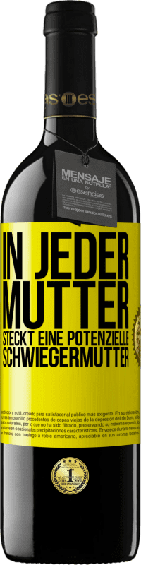 39,95 € | Rotwein RED Ausgabe MBE Reserve In jeder Mutter steckt eine potenzielle Schwiegermutter Gelbes Etikett. Anpassbares Etikett Reserve 12 Monate Ernte 2016 Tempranillo