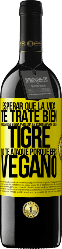 «Esperar que la vida te trate bien porque eres buena persona es como esperar que un tigre no te ataque porque eres vegano» Edición RED MBE Reserva