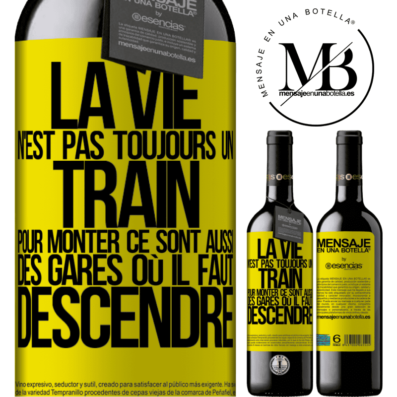 «La vie n'est pas toujours des trains où monter ce sont aussi des gares où il faut descendre» Édition RED MBE Réserve