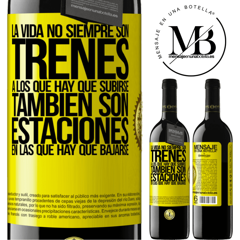 39,95 € Envío gratis | Vino Tinto Edición RED MBE Reserva La vida no siempre son trenes a los que hay que subirse, también son estaciones en las que hay que bajarse Etiqueta Amarilla. Etiqueta personalizable Reserva 12 Meses Cosecha 2015 Tempranillo
