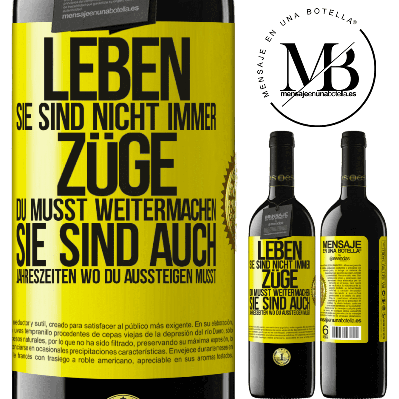 39,95 € Kostenloser Versand | Rotwein RED Ausgabe MBE Reserve Das Leben sind nicht immer Züge, in die man einsteigt, sondern auch Stationen, wo du aussteigen musst Gelbes Etikett. Anpassbares Etikett Reserve 12 Monate Ernte 2015 Tempranillo
