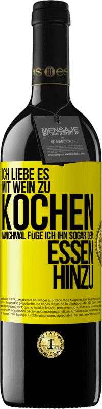 Kostenloser Versand | Rotwein RED Ausgabe MBE Reserve Ich liebe es, mit Wein zu kochen. Manchmal füge ich ihn sogar dem Essen hinzu Gelbes Etikett. Anpassbares Etikett Reserve 12 Monate Ernte 2014 Tempranillo