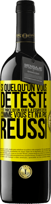 39,95 € | Vin rouge Édition RED MBE Réserve Si quelqu'un vous déteste c'est parce qu'un jour il a essayé d'être comme vous et n'a pas réussi Étiquette Jaune. Étiquette personnalisable Réserve 12 Mois Récolte 2015 Tempranillo