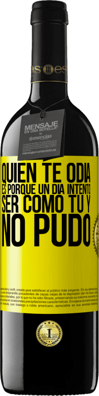 39,95 € | Vino Tinto Edición RED MBE Reserva Quien te odia es porque un día intentó ser como tú y no pudo Etiqueta Amarilla. Etiqueta personalizable Reserva 12 Meses Cosecha 2016 Tempranillo