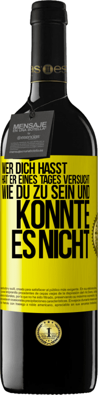 39,95 € Kostenloser Versand | Rotwein RED Ausgabe MBE Reserve Wer dich hasst, hat er eines Tages versucht, wie du zu sein und konnte es nicht Gelbes Etikett. Anpassbares Etikett Reserve 12 Monate Ernte 2015 Tempranillo