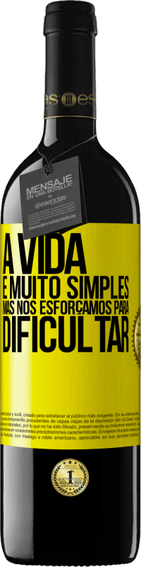 39,95 € Envio grátis | Vinho tinto Edição RED MBE Reserva A vida é muito simples, mas nos esforçamos para dificultar Etiqueta Amarela. Etiqueta personalizável Reserva 12 Meses Colheita 2016 Tempranillo
