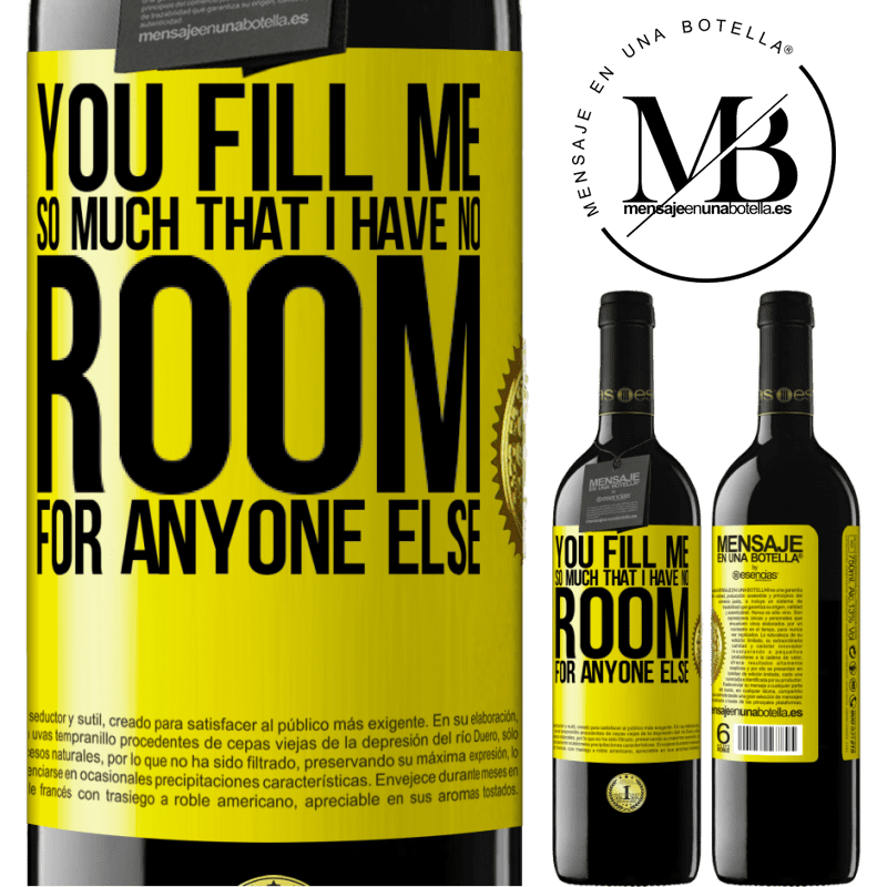 24,95 € Free Shipping | Red Wine RED Edition Crianza 6 Months You fill me so much that I have no room for anyone else Yellow Label. Customizable label Aging in oak barrels 6 Months Harvest 2019 Tempranillo