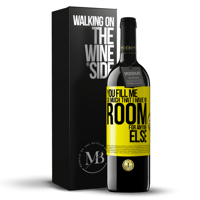 39,95 € Free Shipping | Red Wine RED Edition MBE Reserve You fill me so much that I have no room for anyone else Yellow Label. Customizable label Reserve 12 Months Harvest 2014 Tempranillo