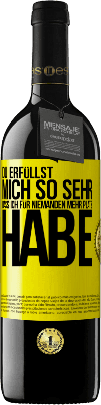 39,95 € Kostenloser Versand | Rotwein RED Ausgabe MBE Reserve Du erfüllst mich so sehr, dass ich für niemanden mehr Platz habe Gelbes Etikett. Anpassbares Etikett Reserve 12 Monate Ernte 2016 Tempranillo