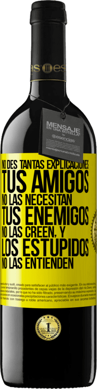 «No des tantas explicaciones. Tus amigos no las necesitan, tus enemigos no las creen, y los estúpidos no las entienden» Edición RED MBE Reserva