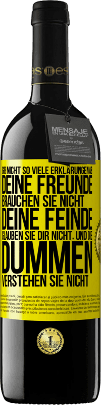 «Gib nicht so viele Erklärungen ab. Deine Freunde brauchen sie nicht, deine Feinde glauben sie dir nicht, und die Dummen verstehe» RED Ausgabe MBE Reserve