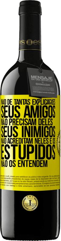 Envio grátis | Vinho tinto Edição RED MBE Reserva Não dê tantas explicações. Seus amigos não precisam deles, seus inimigos não acreditam neles e os estúpidos não os entendem Etiqueta Amarela. Etiqueta personalizável Reserva 12 Meses Colheita 2014 Tempranillo